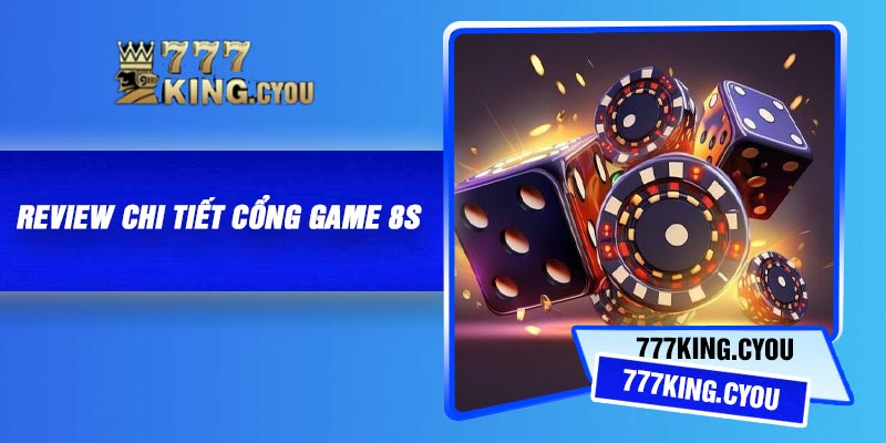 Review chi tiết cổng game 8S